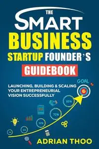 THE SMART BUSINESS STARTUP FOUNDER’S GUIDEBOOK