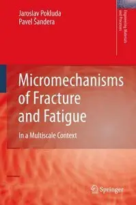 Micromechanisms of Fracture and Fatigue: In a Multi-scale Context (Repost)