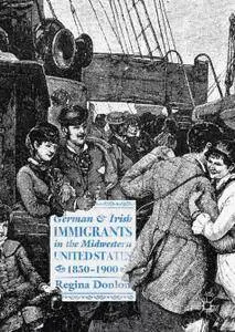 German and Irish Immigrants in the Midwestern United States, 1850–1900