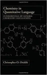 Chemistry in Quantitative Language: Fundamentals of General Chemistry Calculations