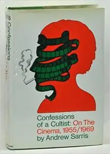 Confessions of a Cultist: On the Cinema 1955-1969