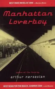 «Manhattan Loverboy» by Arthur Nersesian