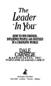 The Leader In You: How to Win Friends, Influence People and Succeed in a Changing World