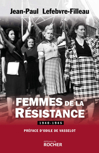 Femmes de la Résistance 1940-1945 de Jean-Paul Lefebvre-Filleau