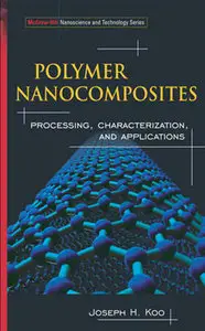 Polymer Nanocomposites: Processing, Characterization, And Applications (repost)