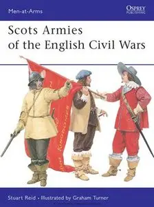 Scots Armies of the English Civil Wars (Osprey Men-at-Arms 331)