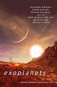 Exoplanets: Diamond Worlds, Super Earths, Pulsar Planets, and the New Search for Life beyond Our Solar System [Kindle Edition]