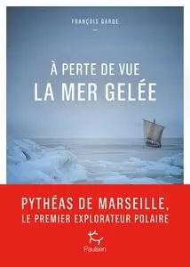 François Garde, "A perte de vue la mer gelée"