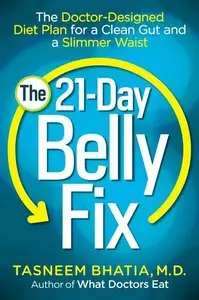 The 21-Day Belly Fix: The Doctor-Designed Diet Plan for a Clean Gut and a Slimmer Waist (repost)