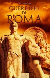 Marco Busetta - Guerrieri di Roma