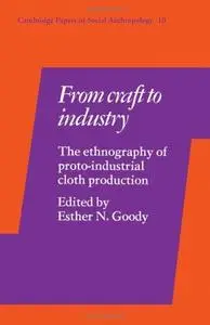 From Craft to Industry: The Ethnography of Proto-Industrial Cloth Production