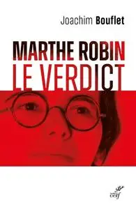 Joachim Bouflet, "Marthe Robin - Le verdict"