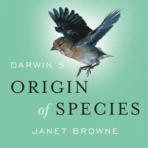 «Darwin's Origin of Species: A Biography» by Janet Browne