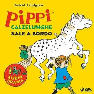 «Pippi Calzelunghe sale a bordo» by Astrid Lindgren, Giusi Barbiani