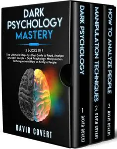 Dark Psychology Mastery: 3 Books in 1: The Ultimate Step-by-Step Guide to Read, Analyze and Win People – Dark Psychology, Manip