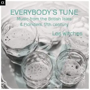 Les Witches - Everybody's Tune - Music From The British Isles & Flanders, 17th Century (2014)