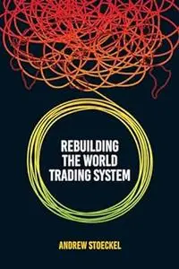 Rebuilding the World Trading System