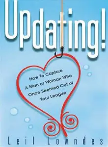 UpDating! : How to Get a Man or Woman Who Once Seemed Out of Your League (repost)