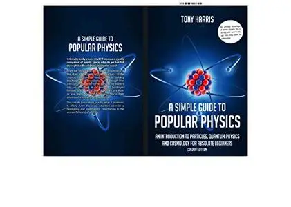 A SIMPLE GUIDE TO POPULAR PHYSICS (COLOUR EDITION)