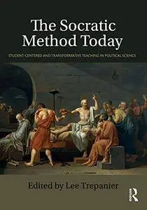 The Socratic Method Today: Student-Centered and Transformative Teaching in Political Science