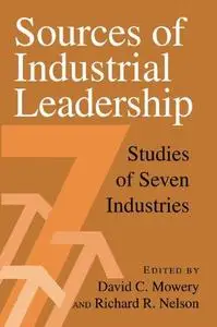 Sources of industrial leadership : studies of seven industries