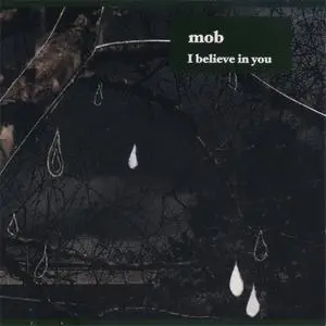Mob - I Believe In You (2002) {Lärm}