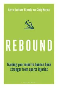 Rebound: Train Your Mind to Bounce Back Stronger from Sports Injuries