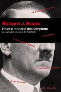 Richard J. Evans - Hitler e le teorie del complotto. Le cospirazioni nella storia del Terzo Reich
