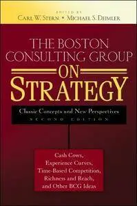 The Boston Consulting Group on Strategy: Classic Concepts and New Perspectives, 2nd Edition