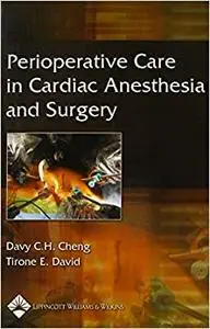 Perioperative Care In Cardiac Anesthesia And Surgery (Repost)