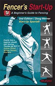 Fencer's Start-Up: A Beginner's Guide to Fencing (Start-Up Sports series)