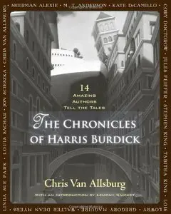 The Chronicles of Harris Burdick by Lemony Snicket by Chris Van Allsburg