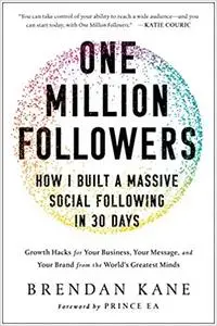 One Million Followers: How I Built a Massive Social Following in 30 Days