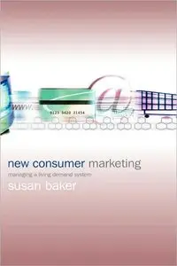 New Consumer Marketing: Managing a Living Demand System (repost)