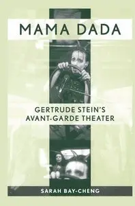 Mama Dada: Gertrude Stein's Avant-Garde Theater (Studies in Modern Drama) (repost)