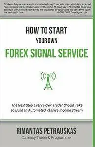 Rimantas Petrauskas - How to Start Your Own Forex Signal Service