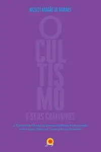 «Ocultismo e seus caminhos» by Wesley Aragão de Moraes