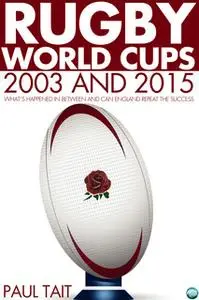 «Rugby World Cups - 2003 and 2015» by Paul Tait