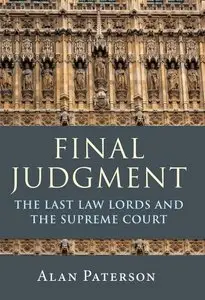 Final Judgment: The Last Law Lords and the Supreme Court