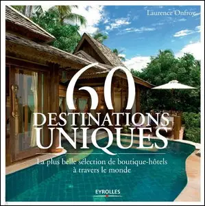 60 destinations uniques : La plus belle sélection de boutique-hôtels à travers le monde