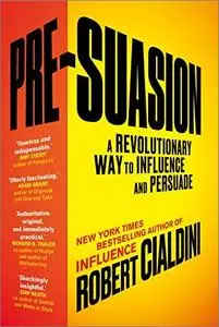 Pre-Suasion: A Revolutionary Way to Influence and Persuade (UK Edition)