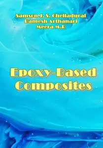 "Epoxy-Based Composites" ed. by Samson Jerold Samuel Chelladurai, Ramesh Arthanari, Meera M.R