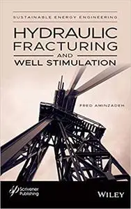 Hydraulic Fracturing and Well Stimulation, Volume 1: Hydraulic Fracturing and Well Stimulation