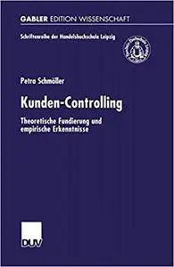 Kunden-Controlling: Theoretische Fundierung und empirische Erkenntnisse