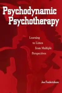 Psychodynamic Psychotherapy: Learning to Listen from Multiple Perspectives [Repost]
