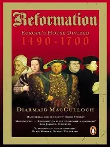 A Reformation: Europe's House Divided, 1490-1700 (repost)