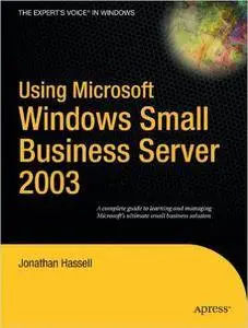 Using Microsoft Windows Small Business Server 2003 1st ed. Edition