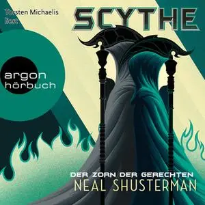 «Scythe - Band 2: Der Zorn der Gerechten» by Neal Shusterman