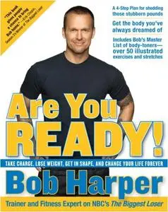 Are You Ready!: To Take Charge, Lose Weight, Get in Shape, and Change Your Life Forever (repost)