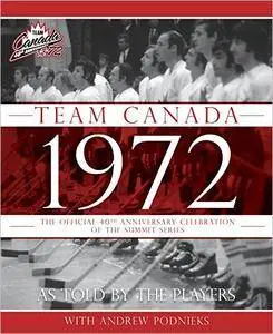 Team Canada 1972: The Official 40th Anniversary Celebration of the Summit Series